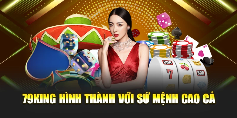 79KING hình thành với sứ mệnh cao cả