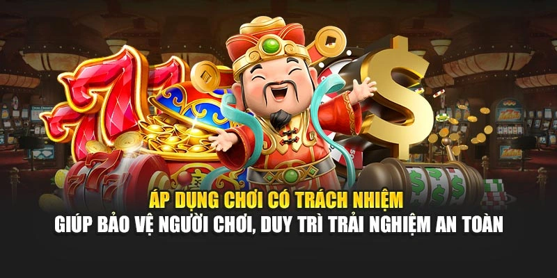 Áp dụng chơi có trách nhiệm giúp bảo vệ hội viên, duy trì trải nghiệm an toàn