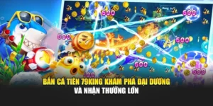 Bắn Cá Tiên 79KING