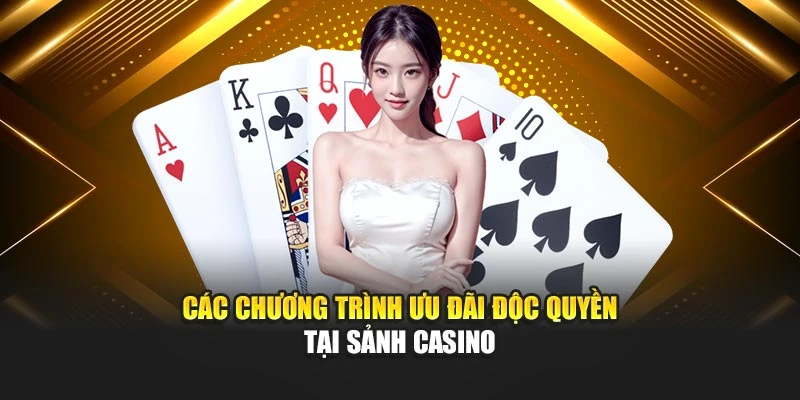 Các chương trình ưu đãi độc quyền tại sảnh Casino