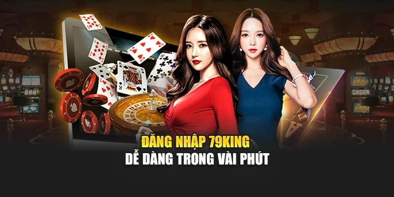 Đăng nhập 79KING dễ dàng trong vài phút