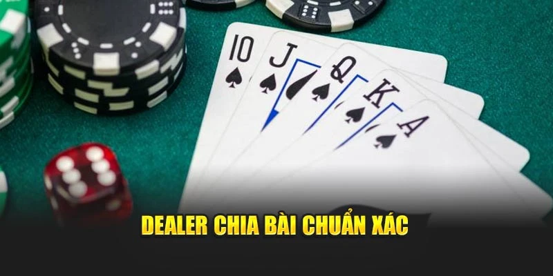 Dealer chia bài chuẩn xác