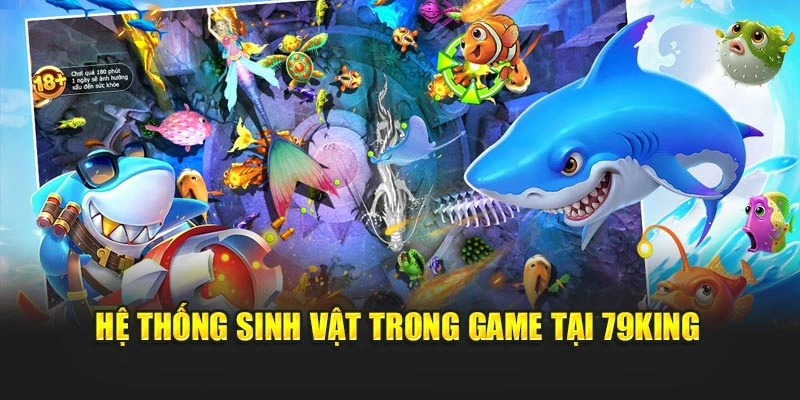 Hệ thống sinh vật trong game tại 79KING