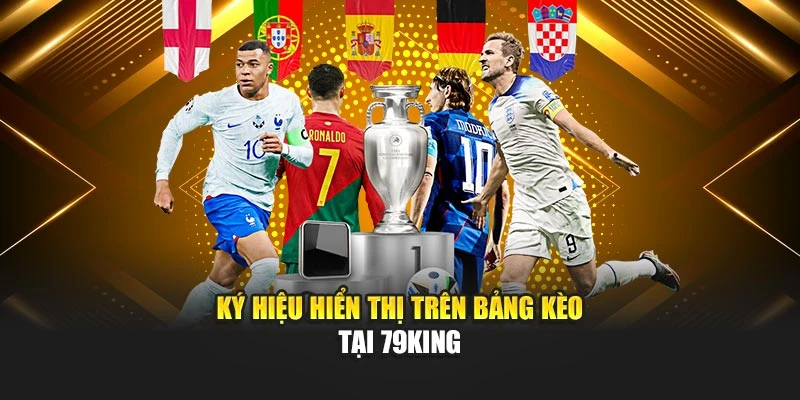 Ký hiệu hiển thị trên bảng kèo tại 79KING