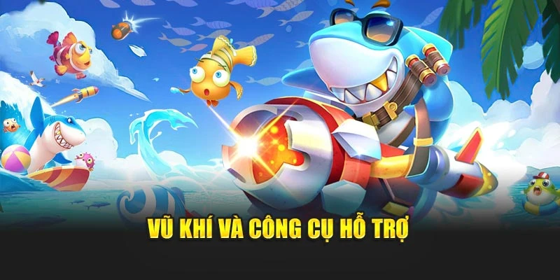 Vũ khí và công cụ hỗ trợ